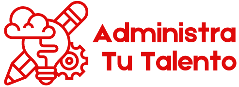 ADMINISTRA TU TALENTO